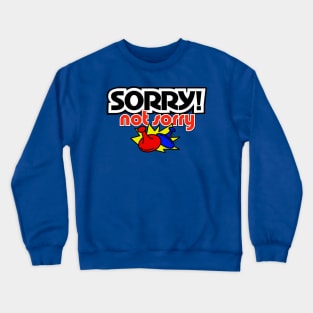 Sorry Not Sorry Crewneck Sweatshirt